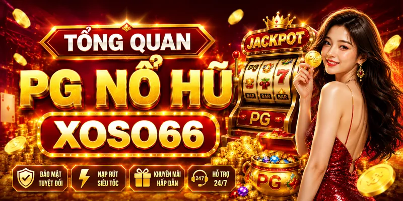 Tổng quan PG nổ hũ Xoso66