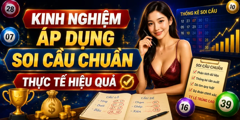 Kinh nghiệm áp dụng soi cầu chuẩn thực tế hiệu quả