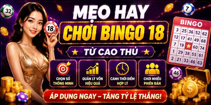 Mẹo hay chơi Xổ số Bingo 18 Xoso66 từ cao thủ
