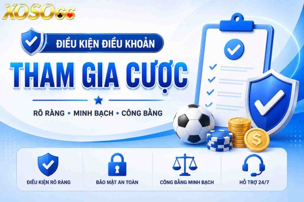 Điều kiện điều khoản tham gia cược Xoso66