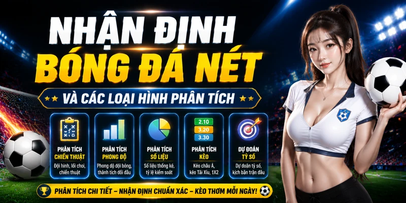 Nhận định bóng đá nét và các loại hình phân tích