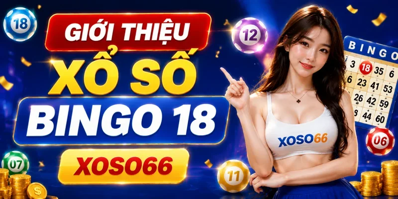 Giới thiệu xổ số Bingo 18 Xoso66