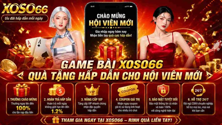 Game bài Xoso66 quà tặng hấp dẫn cho hội viên mới 